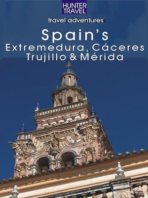 cover image of Spain's Extremadura, Cáceres, Trujillo & Mérida